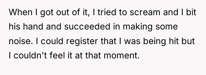 When I got out of it, I tried to scream...