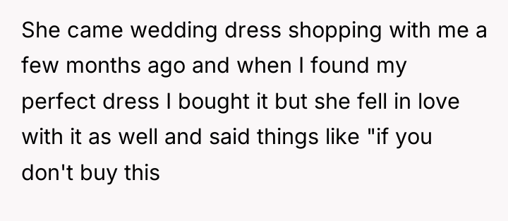 She came wedding dress shopping with me a few months...
