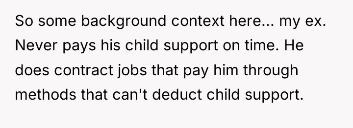 So some background context here... my ex. Never pays his...