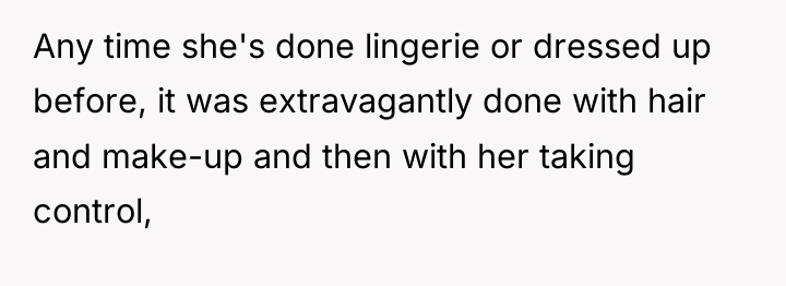 Any time she's done lingerie or dressed up before, it...