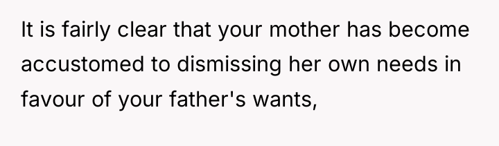 It is fairly clear that your mother has become accustomed...
