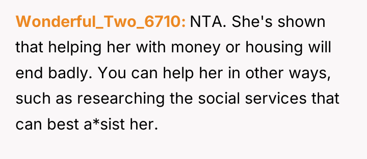 Wonderful_Two_6710 NTA. She's shown that helping her with money or...
