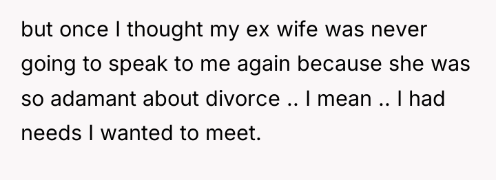 but once I thought my ex wife was never going...