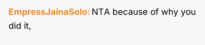 EmpressJainaSolo NTA because of why you did it,