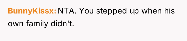 BunnyKissx NTA. You stepped up when his own family didn't.