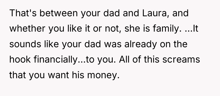 That's between your dad and Laura, and whether you like...