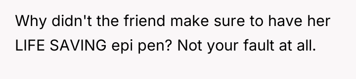 Why didn't the friend make sure to have her LIFE...
