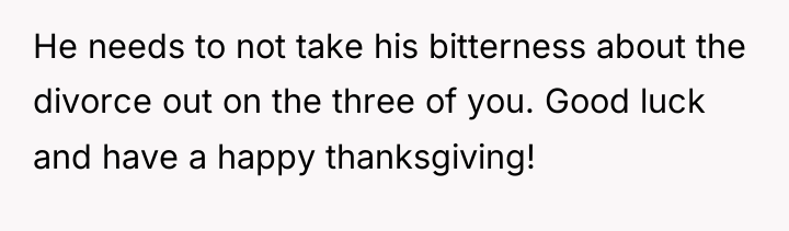 He needs to not take his bitterness about the divorce...