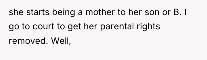 she starts being a mother to her son or B....