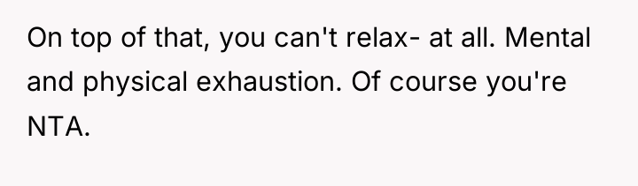On top of that, you can't relax- at all. Mental...