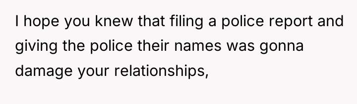 I hope you knew that filing a police report and...