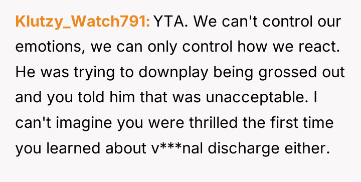 Klutzy_Watch791 YTA. We can't control our emotions, we can only...