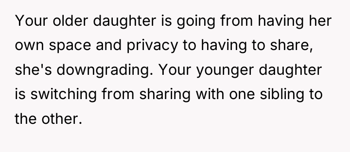 Your older daughter is going from having her own space...