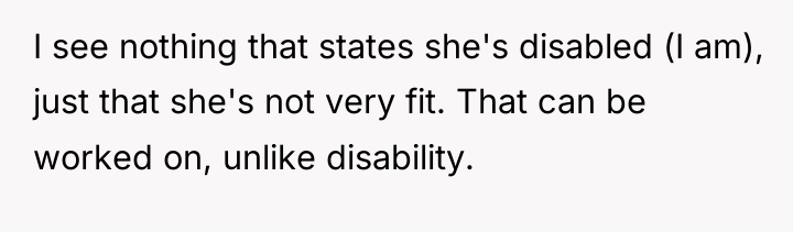 I see nothing that states she's disabled (I am), just...