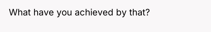 What have you achieved by that?