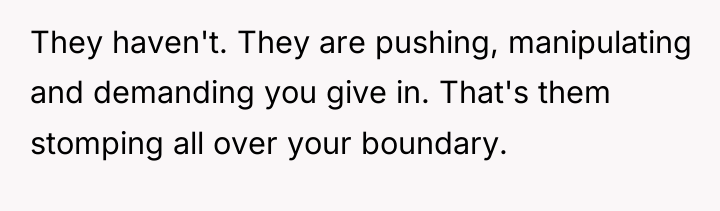 They haven't. They are pushing, manipulating and demanding you give...