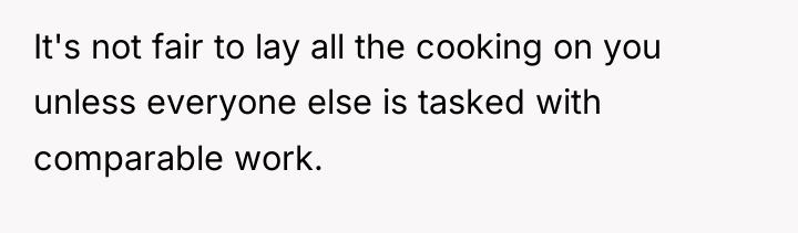 It's not fair to lay all the cooking on you...