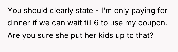 You should clearly state - I'm only paying for dinner...
