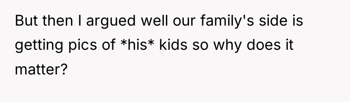 But then I argued well our family's side is getting...