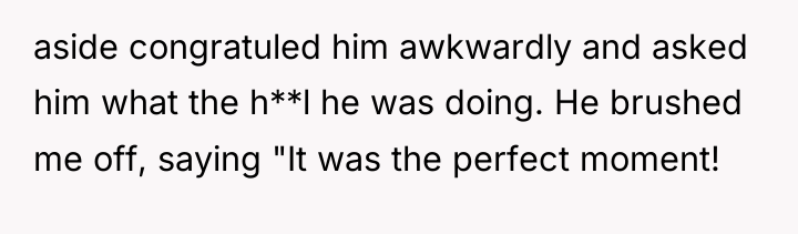 aside congratuled him awkwardly and asked him what the h**l...
