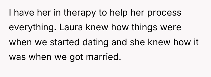 I have her in therapy to help her process everything....