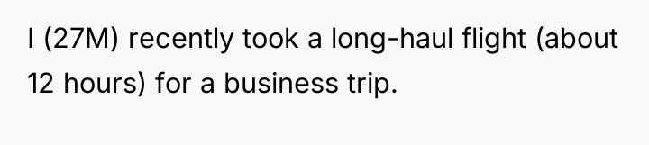 I (27M) recently took a long-haul flight (about 12 hours)...