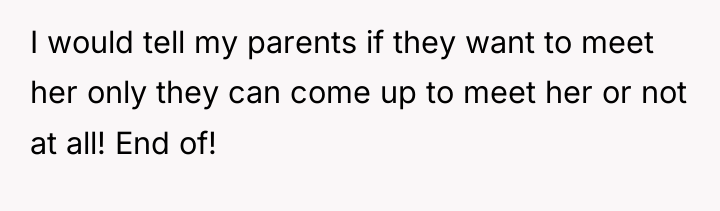 I would tell my parents if they want to meet...