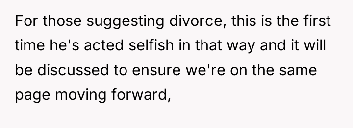 For those suggesting divorce, this is the first time he's...