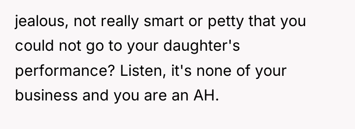 jealous, not really smart or petty that you could not...