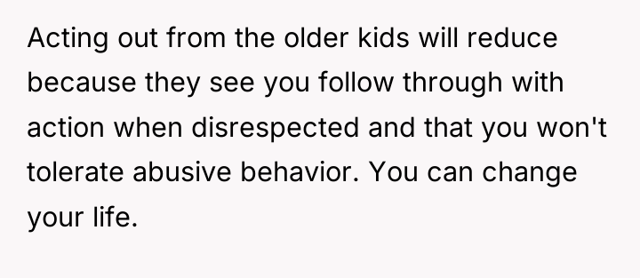 Acting out from the older kids will reduce because they...