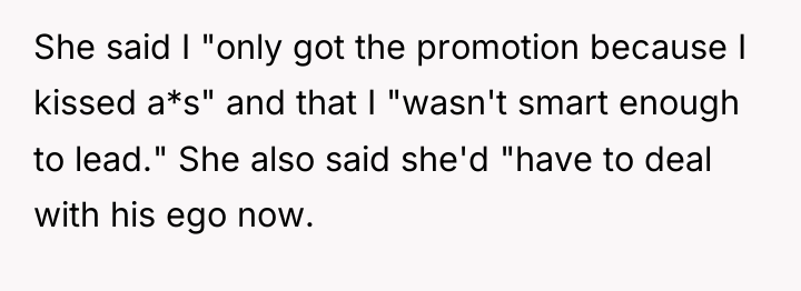 She said I "only got the promotion because I kissed...