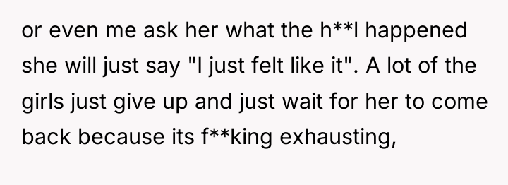or even me ask her what the h**l happened she...
