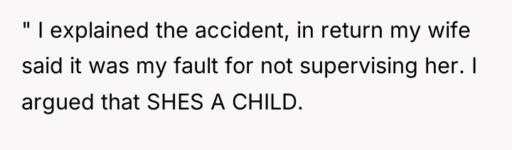 " I explained the accident, in return my wife said...