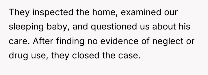 They inspected the home, examined our sleeping baby, and questioned...