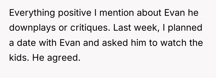 Everything positive I mention about Evan he downplays or critiques....