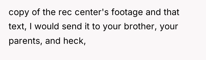 copy of the rec center's footage and that text, I...