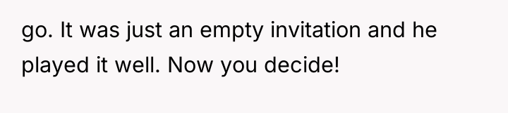 go. It was just an empty invitation and he played...