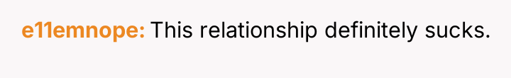 e11emnope This relationship definitely sucks.