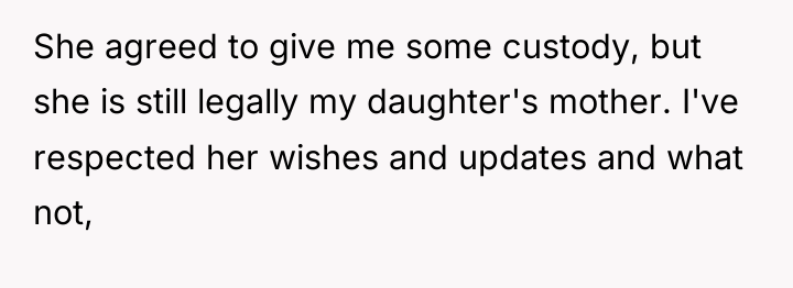 She agreed to give me some custody, but she is...