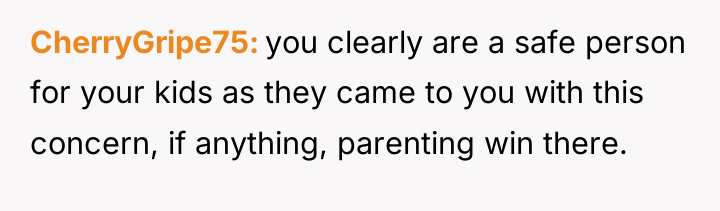 CherryGripe75 you clearly are a safe person for your kids...