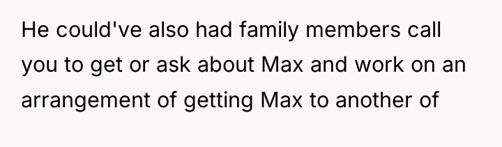 He could've also had family members call you to get...