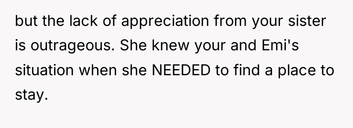 but the lack of appreciation from your sister is outrageous....