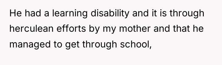 He had a learning disability and it is through herculean...
