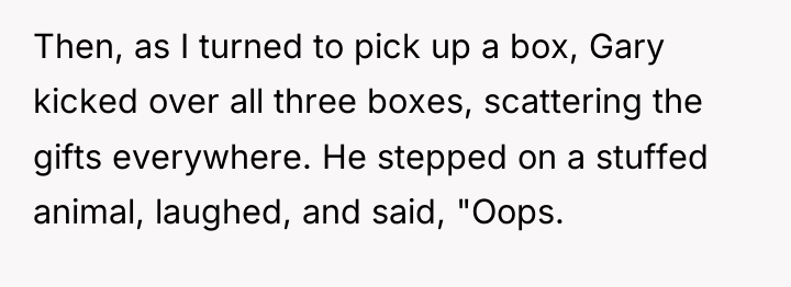 Then, as I turned to pick up a box, Gary...