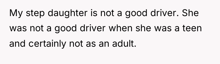 My step daughter is not a good driver. She was...