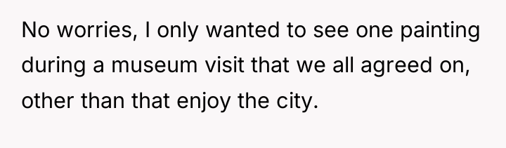 No worries, I only wanted to see one painting during...