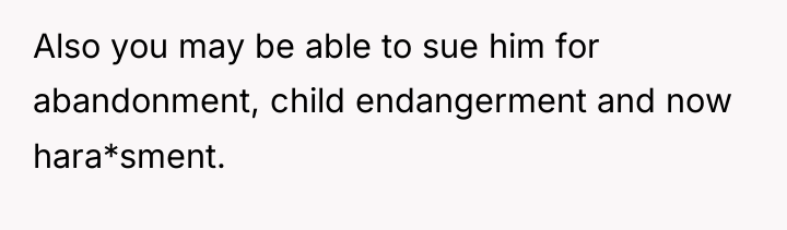 Also you may be able to sue him for abandonment,...