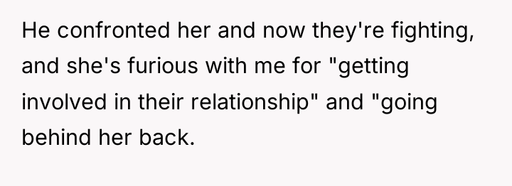 He confronted her and now they're fighting, and she's furious...