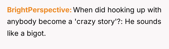BrightPerspective When did hooking up with anybody become a 'crazy...