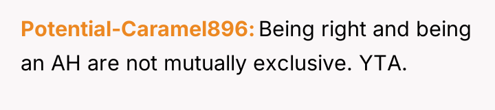 Potential-Caramel896 Being right and being an AH are not mutually...